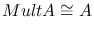 $Mult A\cong A$