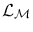 $\mathcal{L_{M}}$
