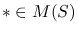 $* \in M(S)$