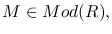 $M \in Mod(R),$