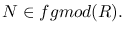 $N\in fgmod(R).$