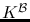 $K^\mathcal{B}$
