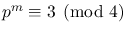$p^m\equiv 3 \pmod 4$