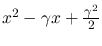 $x^2-\gamma x+\frac{\gamma^2}{2}$