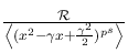 $\frac{\mathcal R}{\left\langle(x^2-\gamma x+\frac{\gamma^2}{2})^{p^s}\right\rangle}$