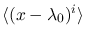 $\langle(x-\lambda_0)^i\rangle$