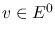 $v\in E^{0}$