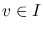 $v\in I$