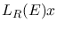 $L_{R}(E)x$