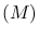 $(M)$