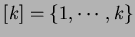 $ [k]=\{1,\cdots,k\}$