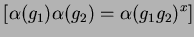 $\displaystyle \left [ \alpha (g_{1})\alpha (g_{2})=\alpha (g_{1}g_{2})^{x} \right ]$