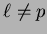 $ \ell\ne p$