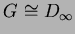 $ G\cong D_{\infty }$