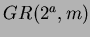 $ GR(2^a, m)$