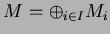 $ M = \oplus _{i\in I}M_i$