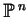 % latex2html id marker 4339
$ \mathbb{P}^{\, n}$