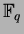 % latex2html id marker 3348
$ {\mathbb{F}}_q$