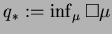 $ q_* : = \inf_{\mu} \square{\mu}$