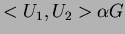 $ <U_1,U_2> \alpha G$