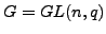 $ G=GL(n,q)$