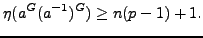 $\displaystyle \eta(a^G (a^{-1})^G)\geq n(p-1)+1.$