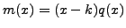 $ m(x) = (x-k)q(x)$