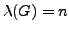 $ \lambda(G) = n$