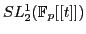 $ SL_{2}^{1}(\mathbb{F}_p[[t]])$