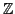 $ \mathbb{Z}$