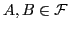 $ A , B \in \mathcal{F}$