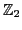 $ \mathbb{Z}_2$
