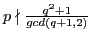 $ p \nmid \frac{q^2+1}{gcd(q+1,2)}$