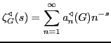 $\displaystyle \zeta_G^\triangleleft(s)=\sum_{n=1}^{\infty}\mathit{a}_{n}^\triangleleft(G) n^{-s}
$