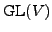 $ {\rm GL}(V)$