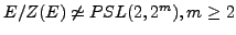 $ E/Z(E)\not \simeq PSL(2,2^m), m\geq 2$