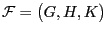 $ {\mathcal F}=\big(G,H,K\big)$