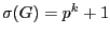 $ \sigma(G)=
p^k+1$