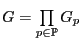 $ G=\prod \limits _{p \in \mathbb{P}} G_p$