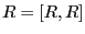 $ R=[R,R]$