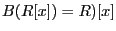 $ B(R[x])=R)[x]$