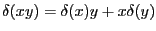 $ \delta(xy) =\delta(x)y + x\delta(y)$