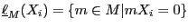 $ \underline{\ell}_M(X_i)=\{m\in
M\vert mX_i=0\}$