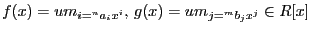 $ f(x) =um_{i=^na_ix^i}, \, g(x) =um_{j=^mb_jx^j} \in R[x]$