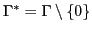 $ \Gamma^*=\Gamma \setminus \{0\}$