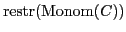 $ \operatorname{restr}(\operatorname{Monom}(C ))$